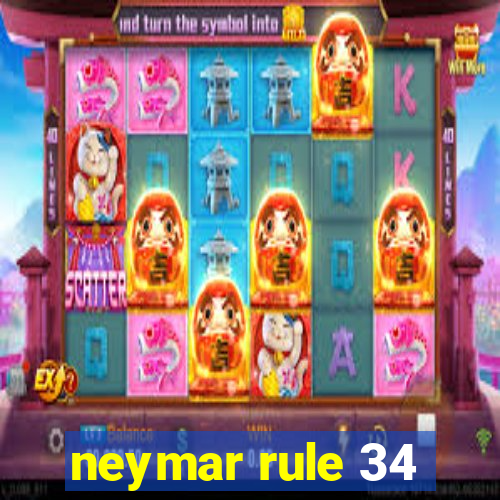 neymar rule 34